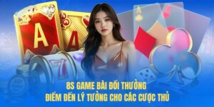 8S game bài đổi thưởng - Điểm đến lý tưởng cho các cược thủ