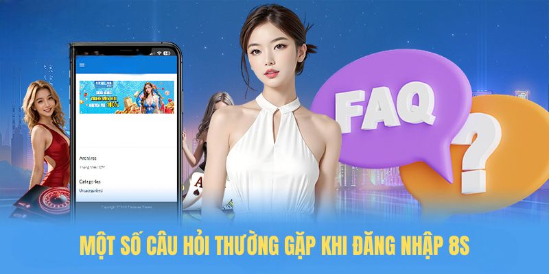 Một số câu hỏi thường gặp khi đăng nhập 8S