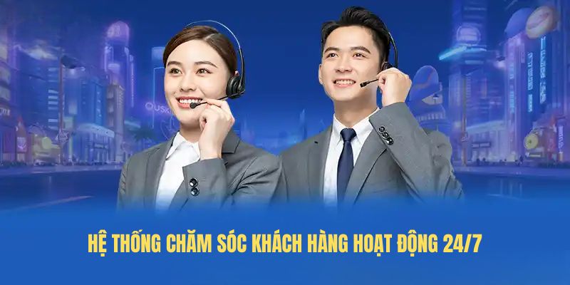 Hệ thống chăm sóc khách hàng hoạt động 24/7