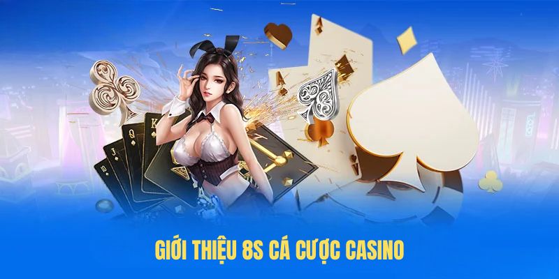 Giới thiệu 8s Cá cược casino