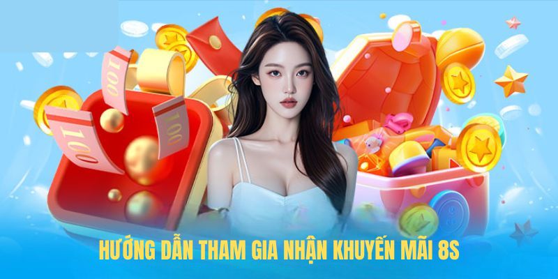 Hướng dẫn tham gia nhận khuyến mãi 8S