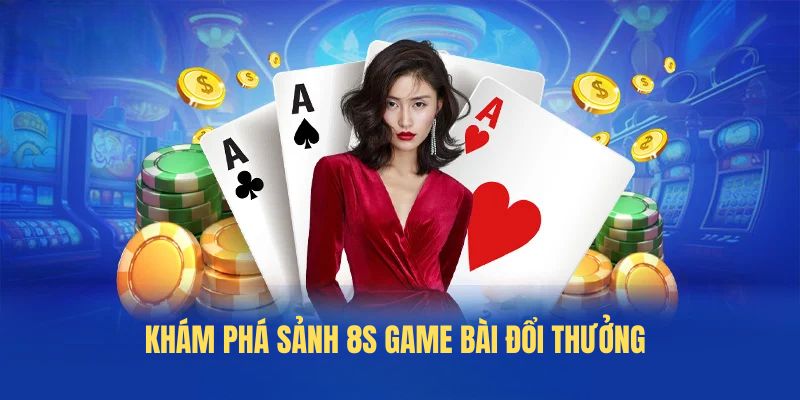 Khám phá sảnh 8S game bài đổi thưởng 