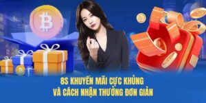 8S khuyến mãi cực khủng và cách nhận thưởng đơn giản