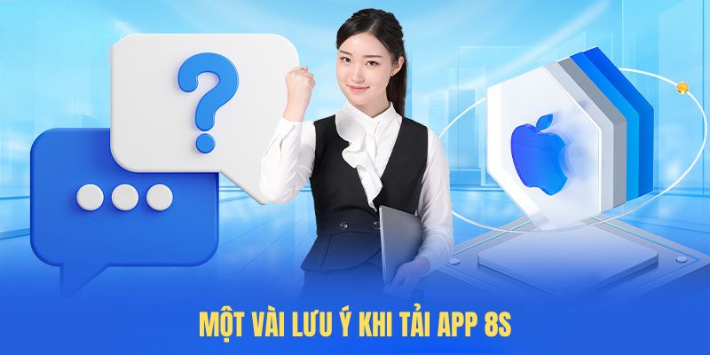 Một vài lưu ý khi tải app 8S