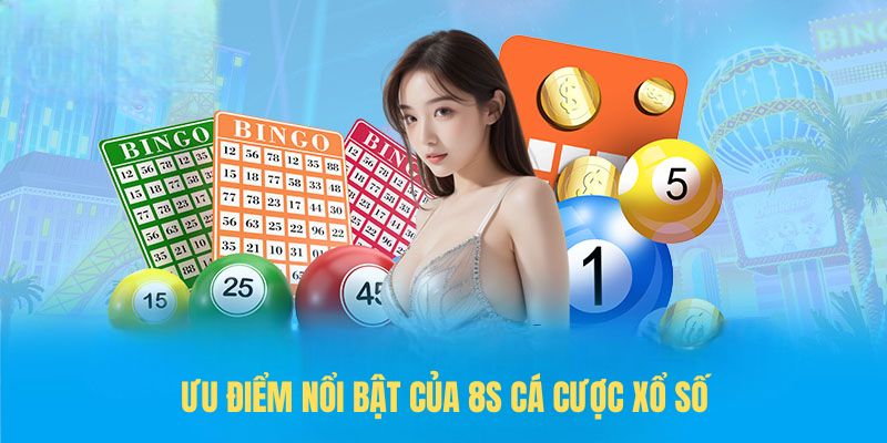 Ưu điểm nổi bật của 8s cá cược xổ số