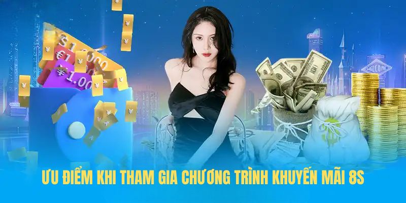 Ưu điểm khi tham gia chương trình khuyến mãi 8S